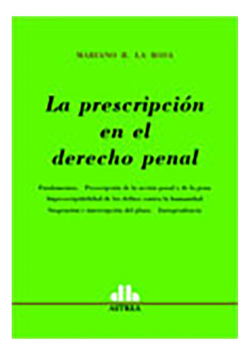 La Prescripcion En El Derecho Penal - La Rosa, Mariano R