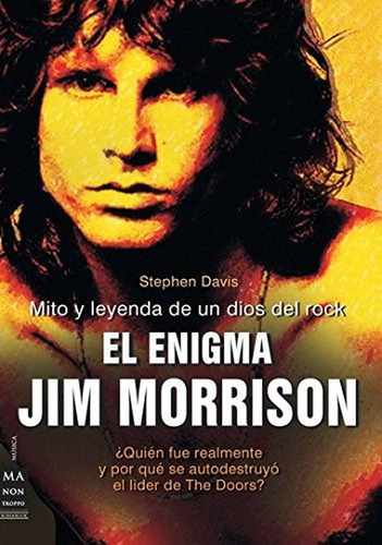 Enigma Jim Morrison, El: Mito Y Leyenda De Un Dios Del Rock 