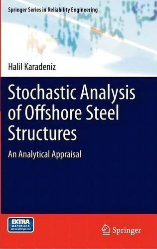Stochastic Analysis Of Offshore Steel Structures : An Analytical Appraisal, De Halil Karadeniz. Editorial Springer London Ltd, Tapa Dura En Inglés, 2012