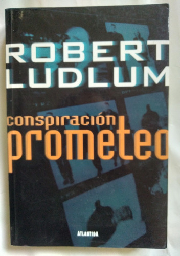 Robert Ludlum Conspiración Prometeo 2001 Impecab Unica Dueña