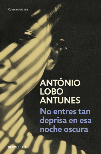 No entres tan deprisa en esa noche oscura, de Lobo Antunes, António. Serie Contemporánea Editorial Debolsillo, tapa blanda en español, 2018