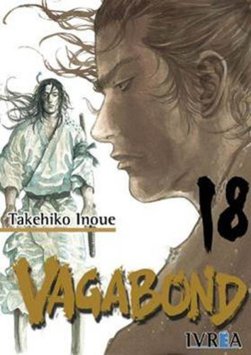 Vagabond 18, De Takehiko Inoue. Editorial Ivrea España, Tapa Blanda, Edición 1 En Español