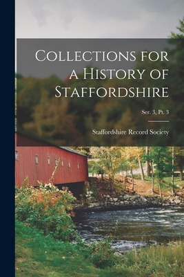 Libro Collections For A History Of Staffordshire; Ser. 3,...
