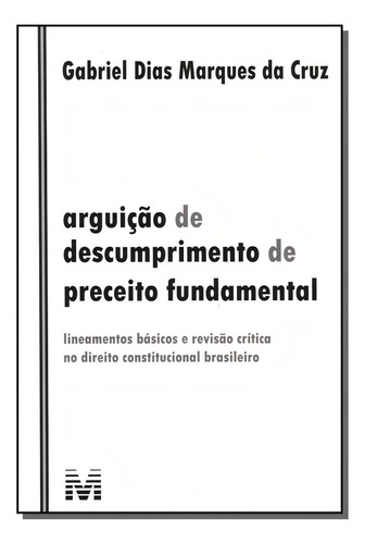 Arguição de descumprimento de preceito fundamental - 1 ed./2011: Lineamentos básicos e revisão crítica no direito constitucional brasileiro, de Cruz, Gabriel Dias Marques Da. Editorial Malheiros Editores LTDA, capa mole em português, 2011