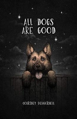 Libro All Dogs Are Good : Poems And Memories