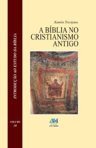 A Bíblia no cristianismo antigo - vol. 10, de Trevijano, Ramón. Editora Ação Social Claretiana, capa dura em português, 2009