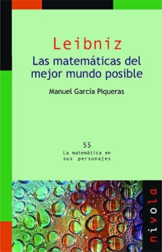 Leibniz. Las Matemáticas Del Mejor Mundo Posible: 55 (la Mat