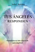 Comprar Libro: Tus Ángeles Responden: Tus Ángeles Responden (spanish