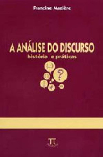 A ANÁLISE DO DISCURSO. HISTÓRIA E PRÁTICAS, de MAZIERE, FRANCINE. Editorial PARABOLA, tapa mole, edición 1 en português