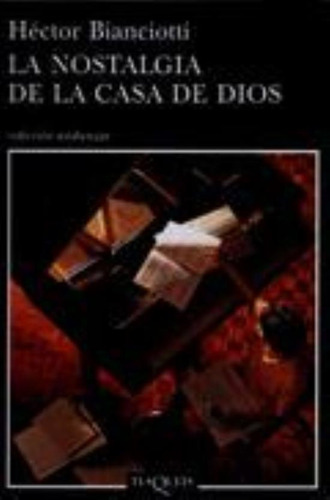 Nostalgia De La Casa De Dios, La, De Bianciotti, Héctor. Editorial Tusquets, Tapa Tapa Blanda En Español, 2007