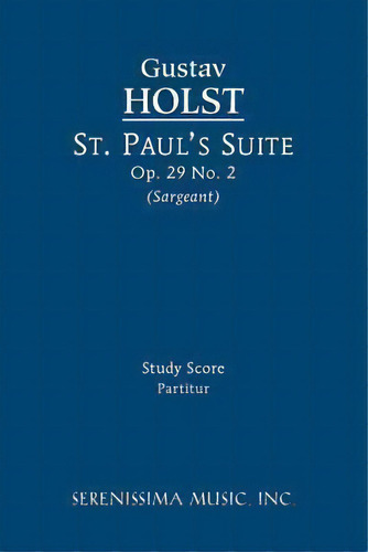 St. Paul's Suite, Op.29 No.2, De Gustav Holst. Editorial Serenissima Music, Tapa Blanda En Inglés
