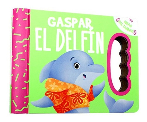 ** Gaspar El Delfin ** Libro Con Sonido Sacude Y Escucha