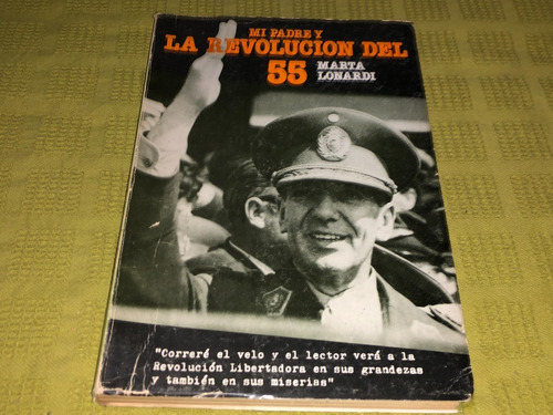 Mi Padre Y La Revolución Del 55 - Marta Lonardi - Cuenca 