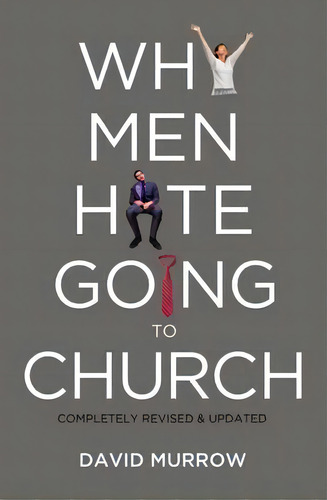 Why Men Hate Going To Church, De David Murrow. Editorial Thomas Nelson Publishers, Tapa Blanda En Inglés