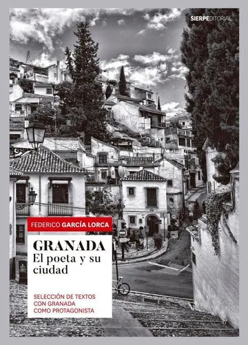 Granada. Seleccion De Textos Con Granada Como Protagonista, de García Lorca, Federico. Editorial Sierpe, tapa blanda en español
