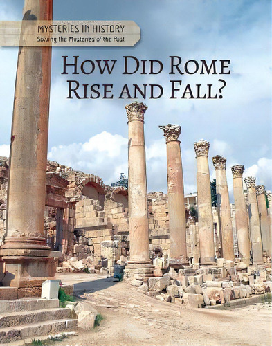 How Did Rome Rise And Fall?, De Croy, Anita. Editorial Cavendish Square, Tapa Dura En Inglés