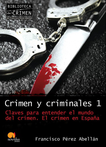 Libro: Crimen Y Criminales I. Francisco Pérez Abellán. Ibd P