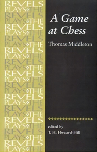 A Game At Chess : Thomas Middleton, De Thomas Middleton. Editorial Manchester University Press, Tapa Blanda En Inglés