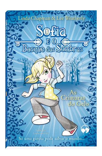 As Criaturas do Gelo: Sofia e o Bosque das Sombras, de Chapman, Linda. Editora Vale das Letras LTDA, capa mole em português, 2017