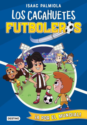 Cacahuetes Futboleros 04: ¡a Por El Mundial!, De Isaac; Koey Mili Palmiola. Editorial Destino Infantil & Juvenil En Español