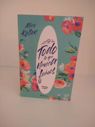 Libro Todo Lo Que Nunca Fuimos - Alice Kellen - Español - Pl