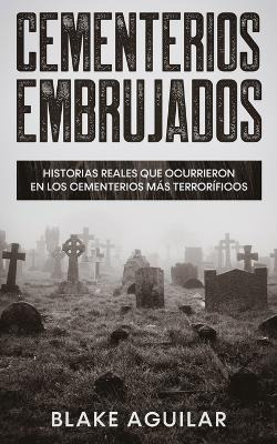 Libro Cementerios Embrujados : Historias Reales Que Ocurr...