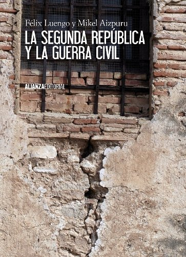 La Segunda República Y La Guerra Civil, De  Luengo Félix Aizpuru Mikel Xabier . Editorial Alianza, Tapa Blanda, Edición 1 En Español, 9999