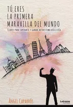 Comprar Tú Eres La Primera Maravilla Del Mundo. Claves Para Super...