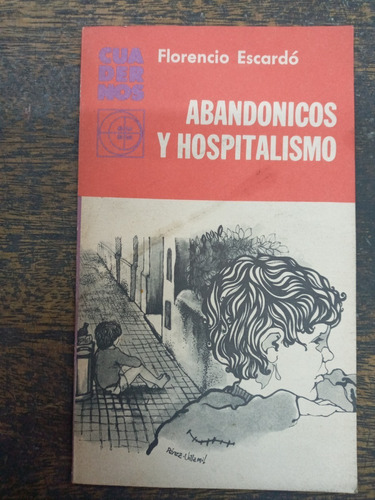 Abandonicos Y Hospitalismo * Florencio Escardo * Eudeba *