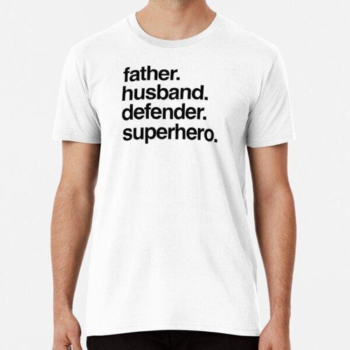 Remera Padre. Marido. Defensor. Superhéroe. Algodon Premium