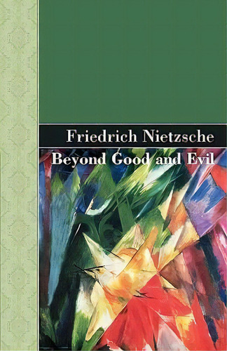 Beyond Good And Evil, De Friedrich Wilhelm Nietzsche. Editorial Akasha Classics, Tapa Dura En Inglés