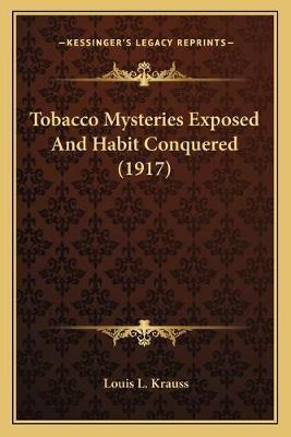 Libro Tobacco Mysteries Exposed And Habit Conquered (1917...