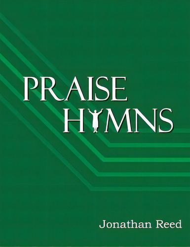 Praise Hymns : A Celebration Of Hymns Reveling In God's Splendor, De Dr Jonathan Reed. Editorial Createspace Independent Publishing Platform, Tapa Blanda En Inglés