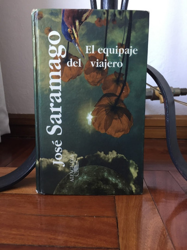 El Equipaje Del Viajero  - Jose Saramago - Ed. Alfaguara