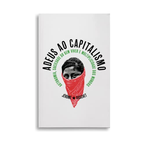 Libro Adeus Ao Capitalismo. Autonomia, Bem Viver E Multiplic