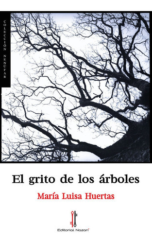 EL GRITO DE LOS ÃÂRBOLES, de Huertas, María Luisa. Editorial Editorial Nazarí S.L., tapa blanda en español