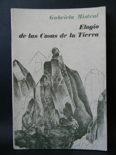 Elogio De Las Cosas De La Tierra 1979 Gabriela Mistral