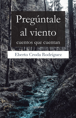 Pregúntale Al Viento, Cuentos Que Cuentan, De Croda Rodriguez, Eberto. Editorial Capitulo Siete En Español