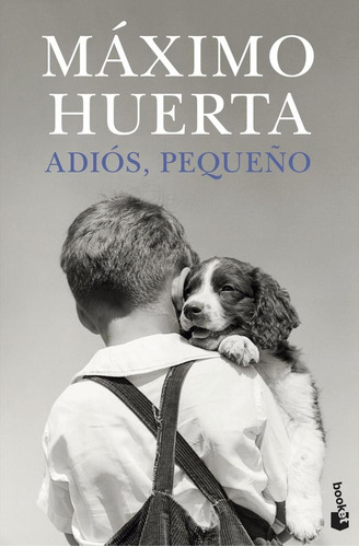 Libro: Adiós, Pequeño. Huerta, Máximo. Booket