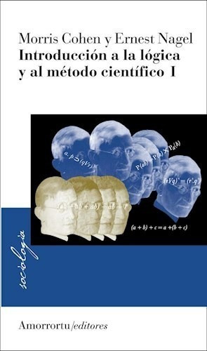 I. Introduccion A La Logica Y Al Metodo Cienti, de Morris Cohen. Editorial Amorrortu Editores en español