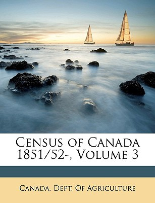 Libro Census Of Canada 1851/52-, Volume 3 - Canada Dept O...