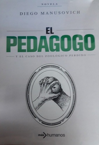 Pedagogo Y El Caso Del Zoologico Perdido, El - Diego, de Diego Manusovich. Editorial Mas Humanos en español