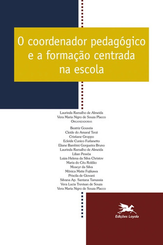 O coordenador pedagógico e a formação centrada na escola, de  Placco, Vera Maria Nigro de Souza/  Almeida, Laurinda Ramalho de. Série O Coordenador Pedagógico (9), vol. 9. Editora Associação Nóbrega de Educação e Assistência Social, capa mole em português, 2013