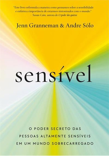 Sensivel: O Poder Secreto Das Pessoas Altamente Sensiveis Em Um Mundo Sobrecarregado - 1ªed.(2023), De Andre Solo. Editora Sextante, Capa Mole, Edição 1 Em Português, 2023