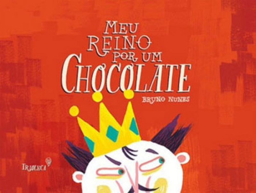 Meu reino por um chocolate, de Nunes, Bruno. Editora TRIOLECA EDITORA, capa mole em português