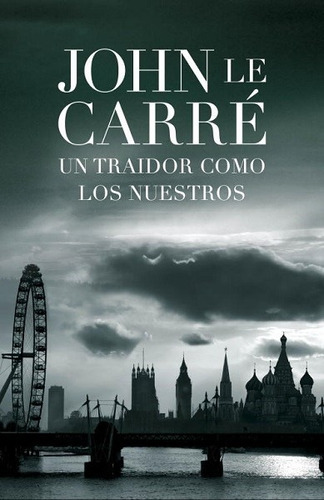 Un Traidor Como Los Nuestros - Le Carré John