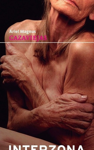 Cazaviejas - Ariel Magnus, De Ariel Magnus. Editorial Interzona En Español