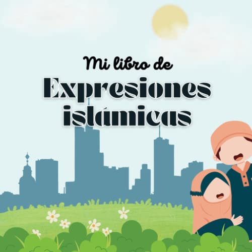 Mi Primer Libro De Expresiones Islamicas (spanish Edition)