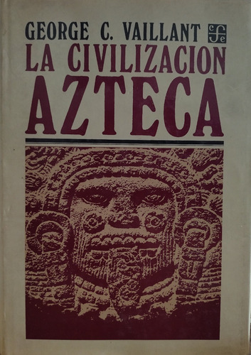 La Civilizacion Azteca - George C. Vaillant