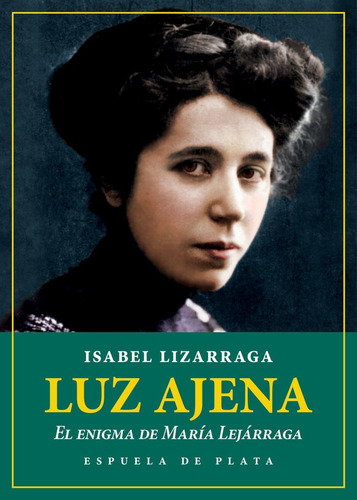 Luz Ajena. El Enigma De Marãâa Lejãâ¡rraga, De Lizarraga Vizcarra, Isabel. Editorial Ediciones Espuela De Plata, Tapa Blanda En Español